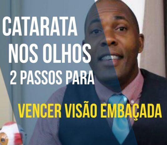 Catarata nos Olho 2 Passos para Vencer a Visão Embaçada