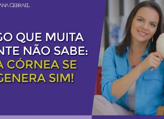 ALGO QUE MUITA GENTE NÃO SABE: SUA CÓRNEA SE REGENERA SIM!