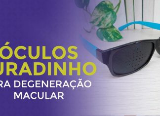 É ASSIM QUE VOCÊ O ÓCULOS FURADINHO NO TRATAMENTO DA DEGENERAÇÃO MACULAR