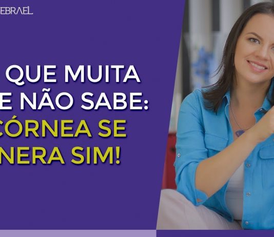 ALGO QUE MUITA GENTE NÃO SABE: SUA CÓRNEA SE REGENERA SIM!