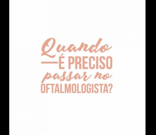Quando é preciso passar no oftalmologista?