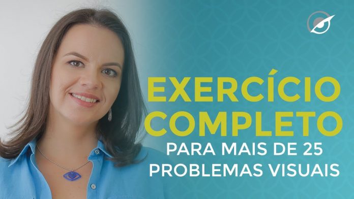 UM EXERCÍCIO COMPLETO QUE AJUDA EM MAIS DE 10 PROBLEMAS VISUAIS