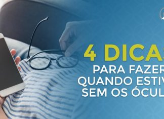 4 DICAS IMPORTANTES PARA FAZER QUANDO ESTIVER SEM ÓCULOS