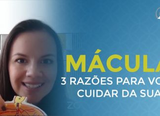 3 RAZÕES PARA VOCÊ COMEÇAR AGORA A CUIDAR DA SUA MÁCULA