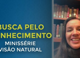 A BUSCA PELO CONHECIMENTO CONTINUA NA MINISSÉRIE: VISÃO NATURAL