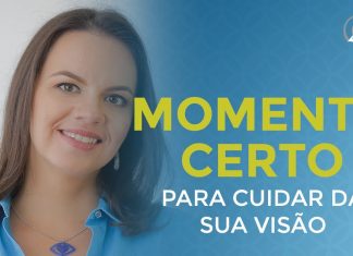 SAIBA PORQUE ESSE É O MOMENTO CERTO PARA VOCÊ CUIDAR DA SUA VISÃO