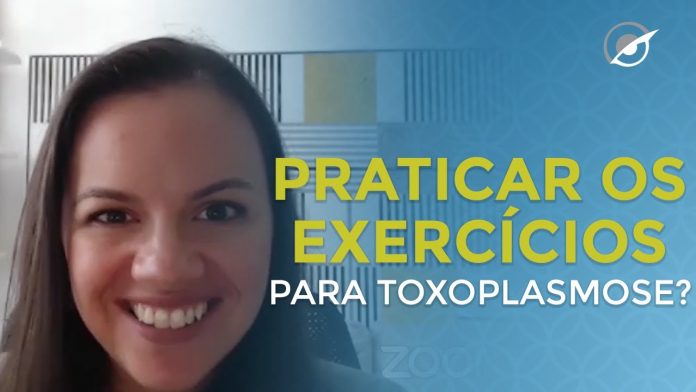 QUEM TEM TOXOPLASMOSE PODE PRATICAR OS EXERCÍCIOS?