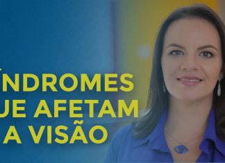SÍNDROMES QUE AFETAM A VISÃO SÃO TRATADAS DESSA FORMA
