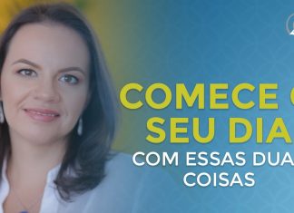DUAS COISAS QUE NÃO PODEM FALTAR NO SEU DIA