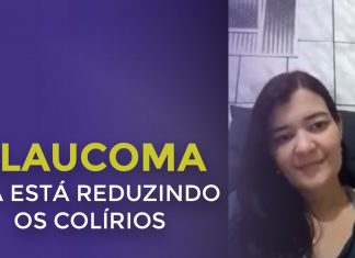 GLAUCOMA: ELA ESTÁ REDUZINDO OS COLÍRIOS